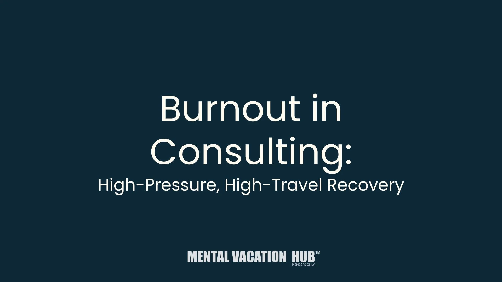 Burnout in Consulting: High-Pressure, High-Travel Recovery