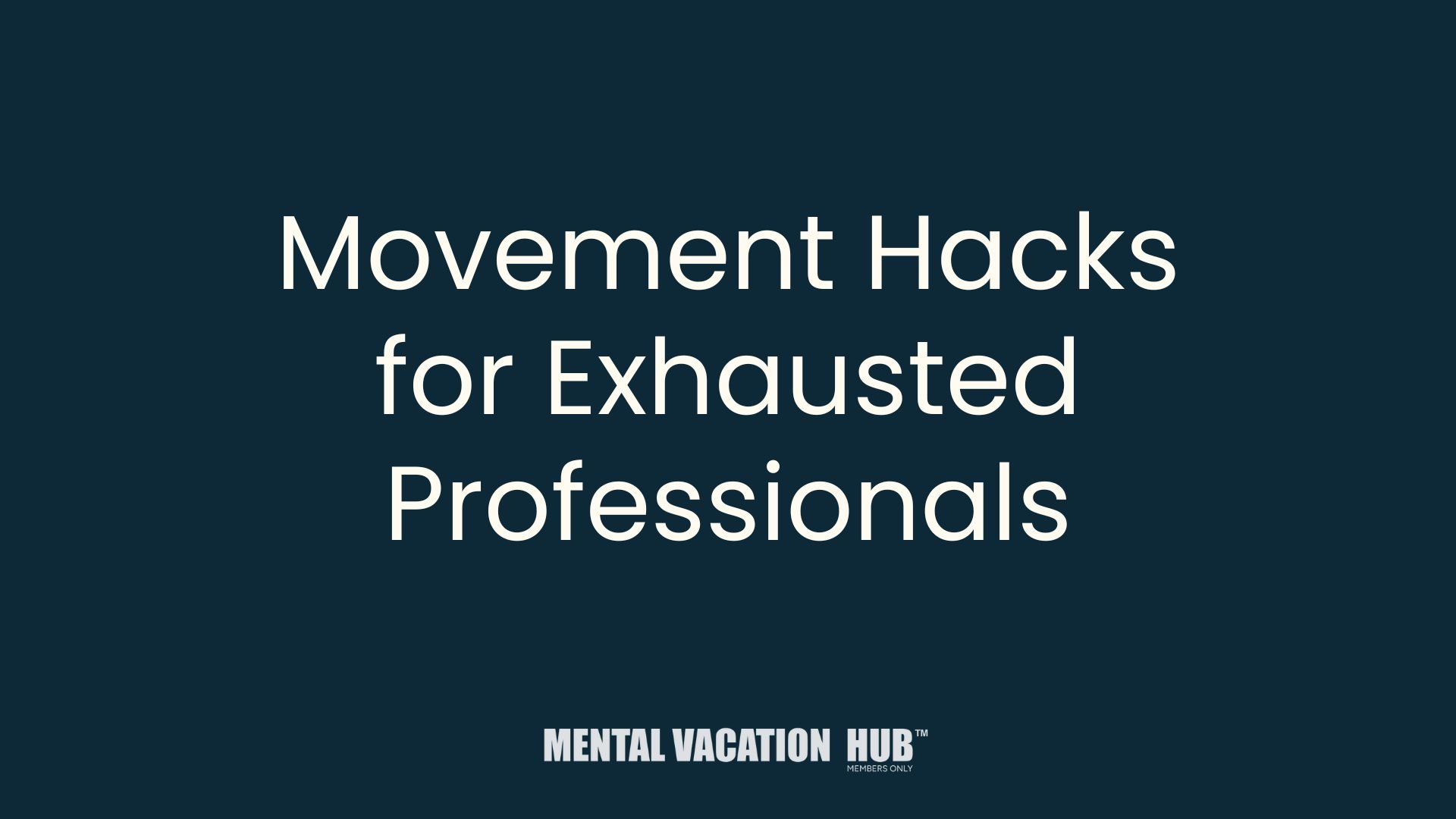 Movement Hacks for Exhausted Professionals