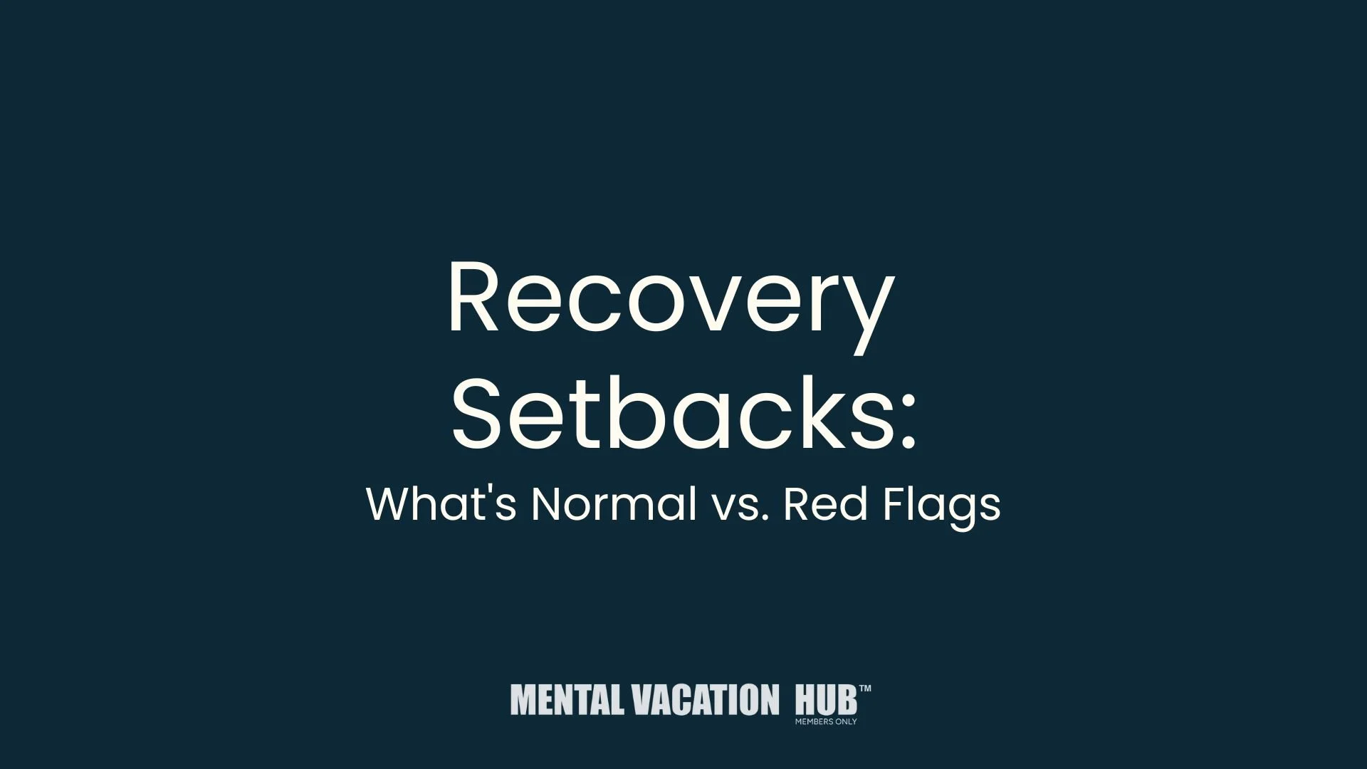 Recovery Setbacks: What's Normal vs. Red Flags