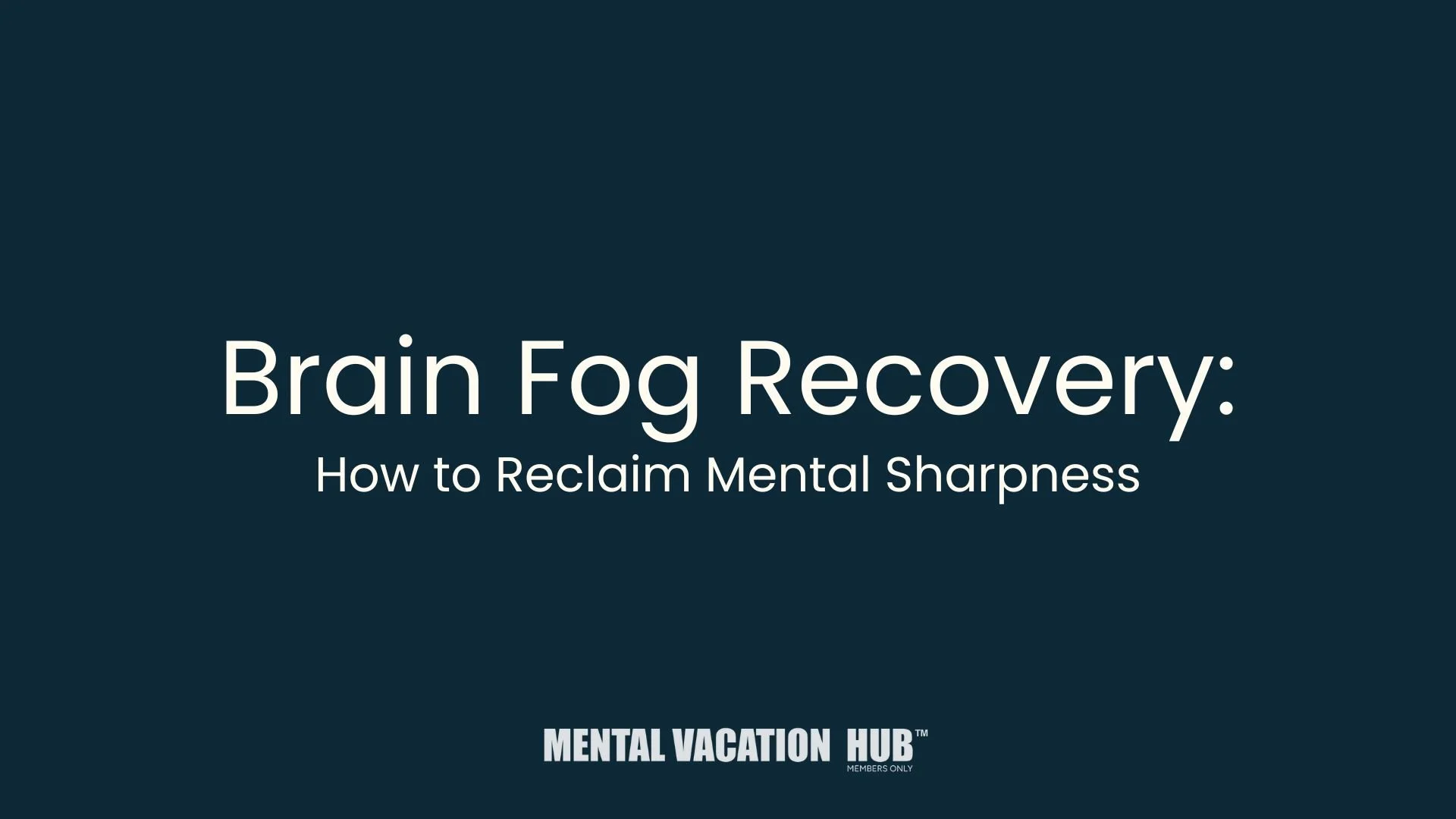 Brain Fog Recovery: How to Reclaim Mental Sharpness