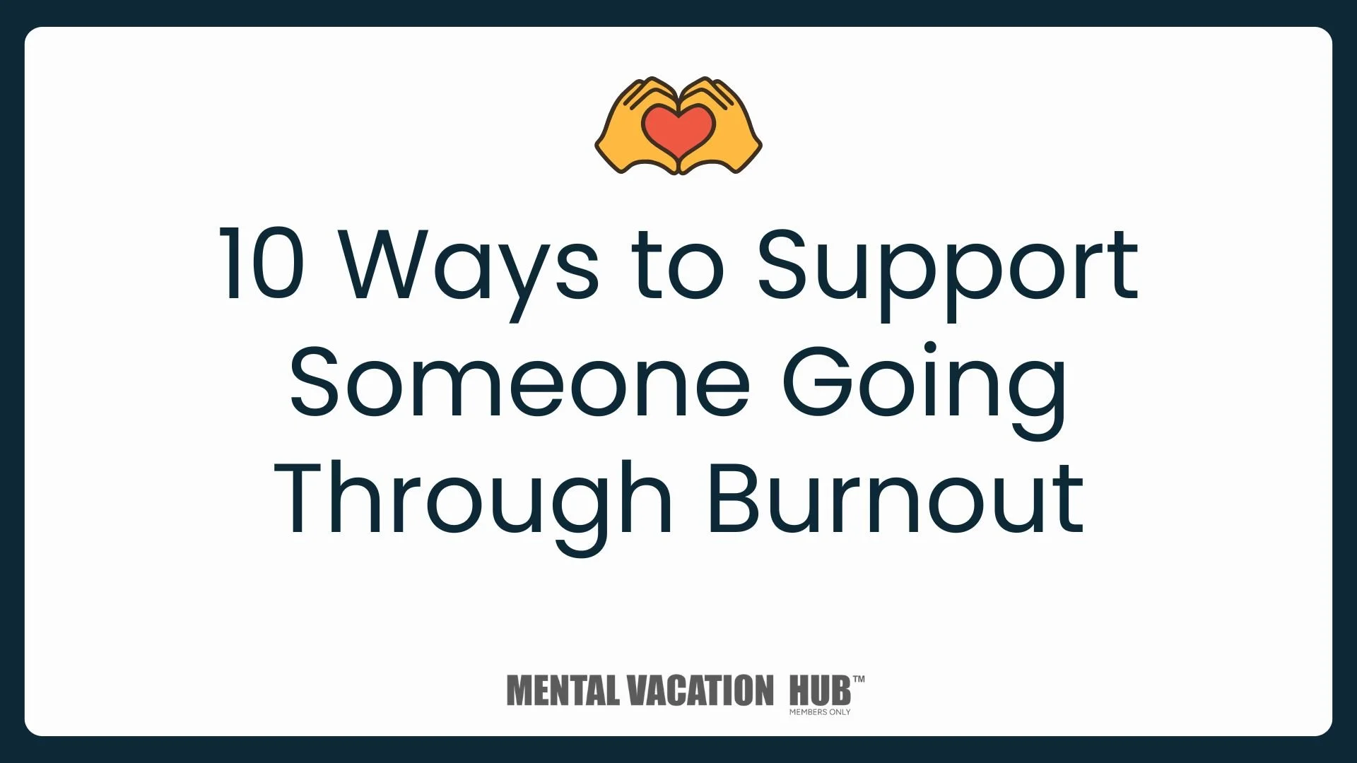 10 Ways to Support Someone Going Through Burnout