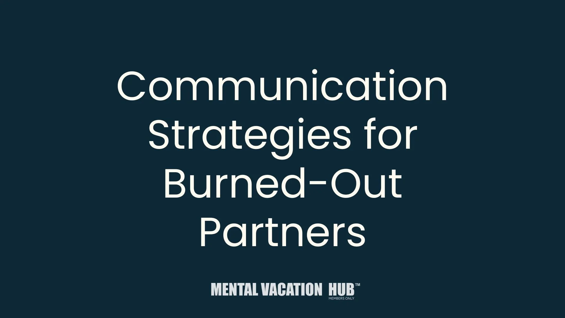 Communication Strategies for Burned-Out Partners