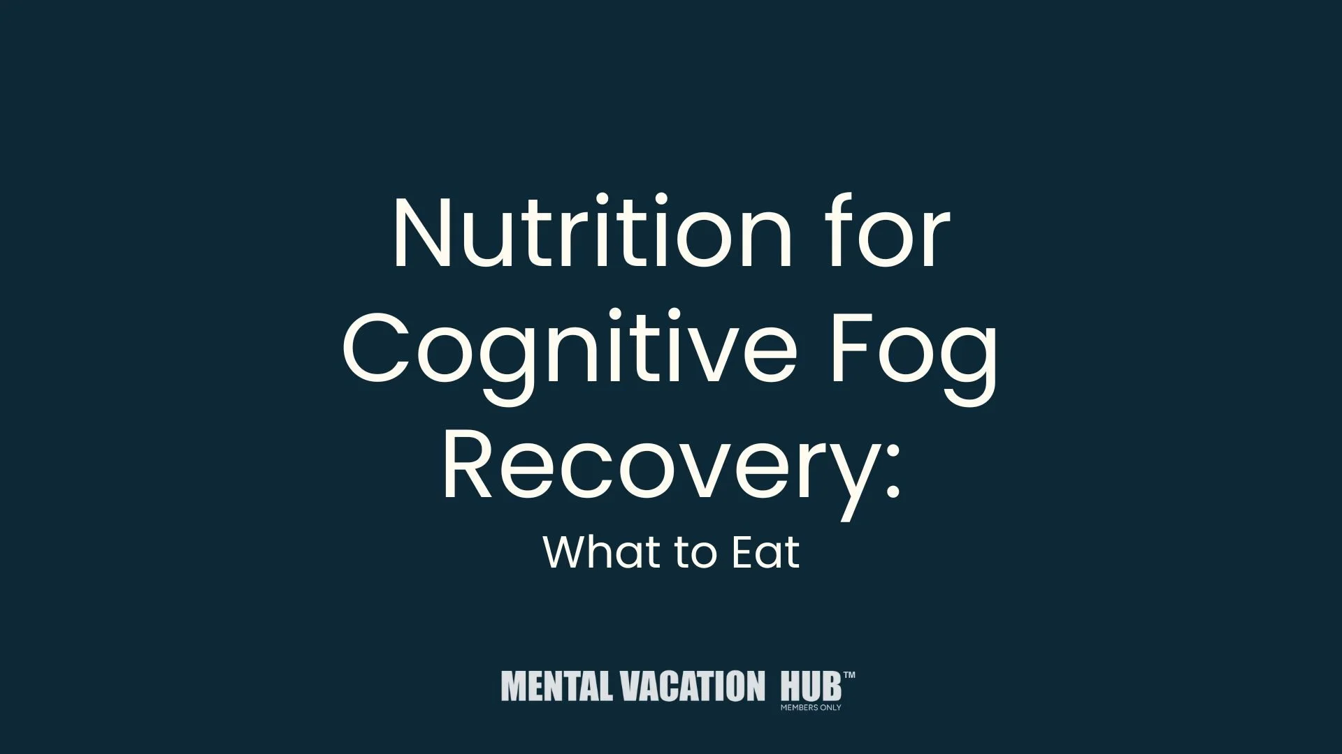 Nutrition for Cognitive Fog Recovery: What to Eat