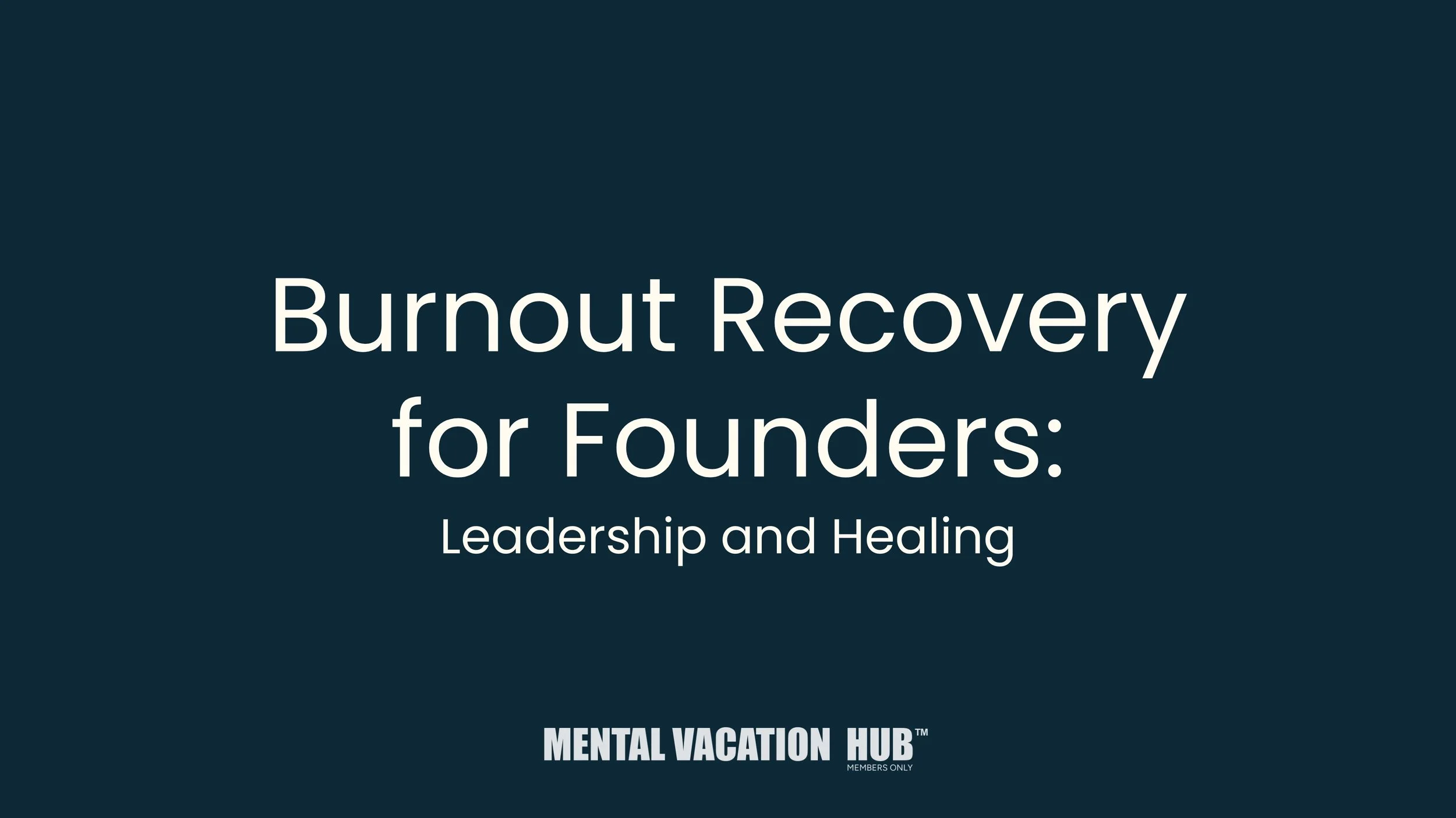 Burnout Recovery for Founders: Leadership and Healing