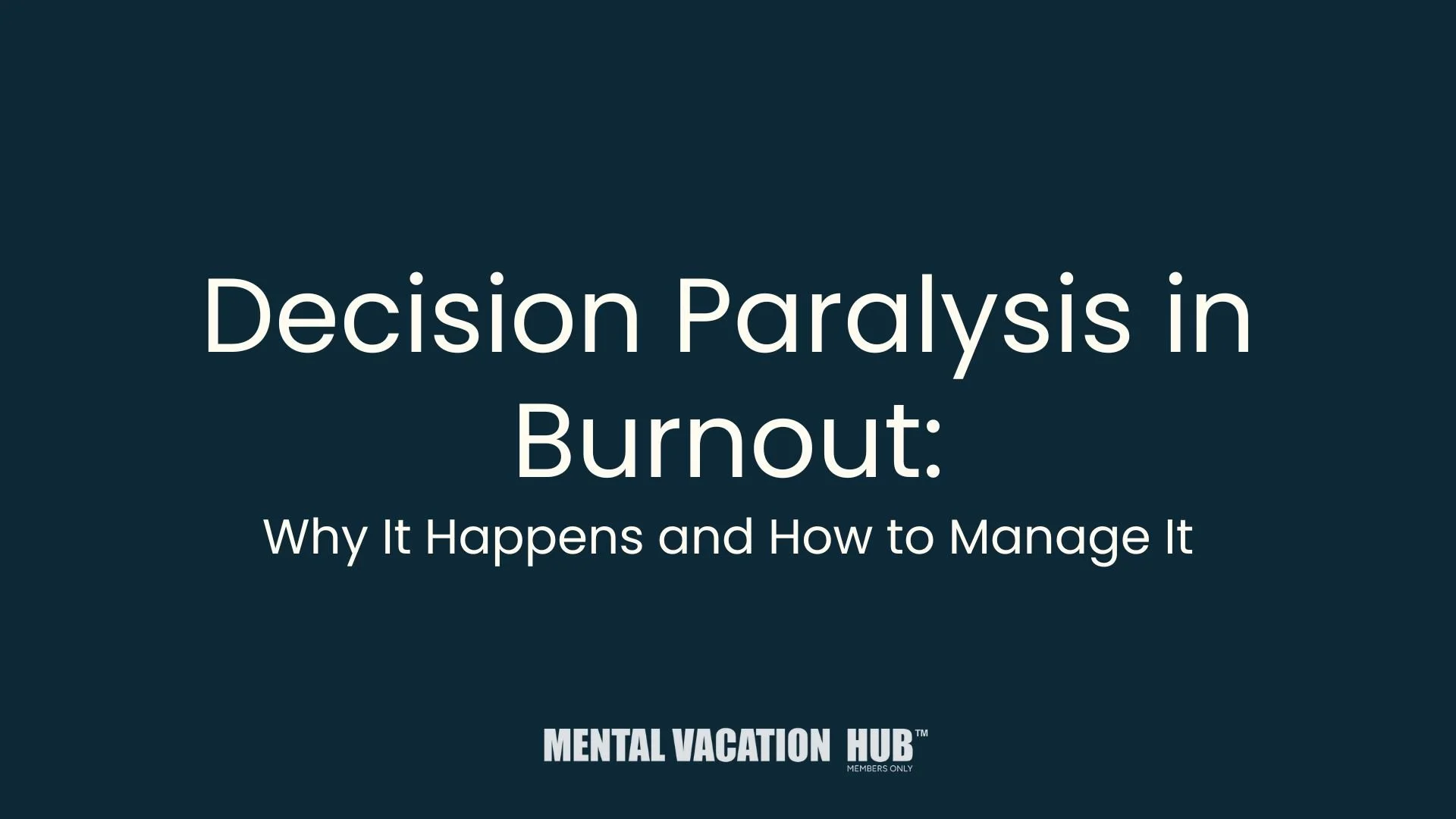 Decision Paralysis in Burnout: Why It Happens and How to Manage It