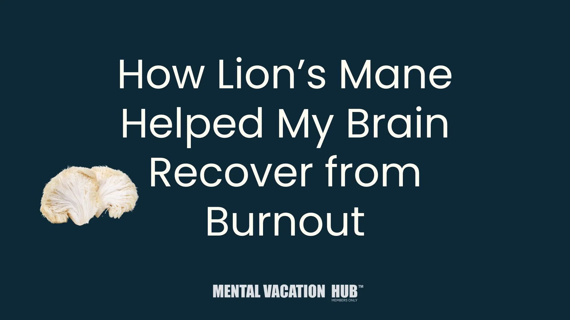 How Lion’s Mane Helped My Brain Recover from Burnout