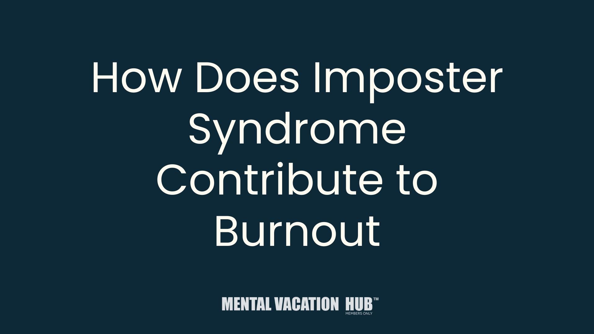 How Does Imposter Syndrome Contribute to Burnout