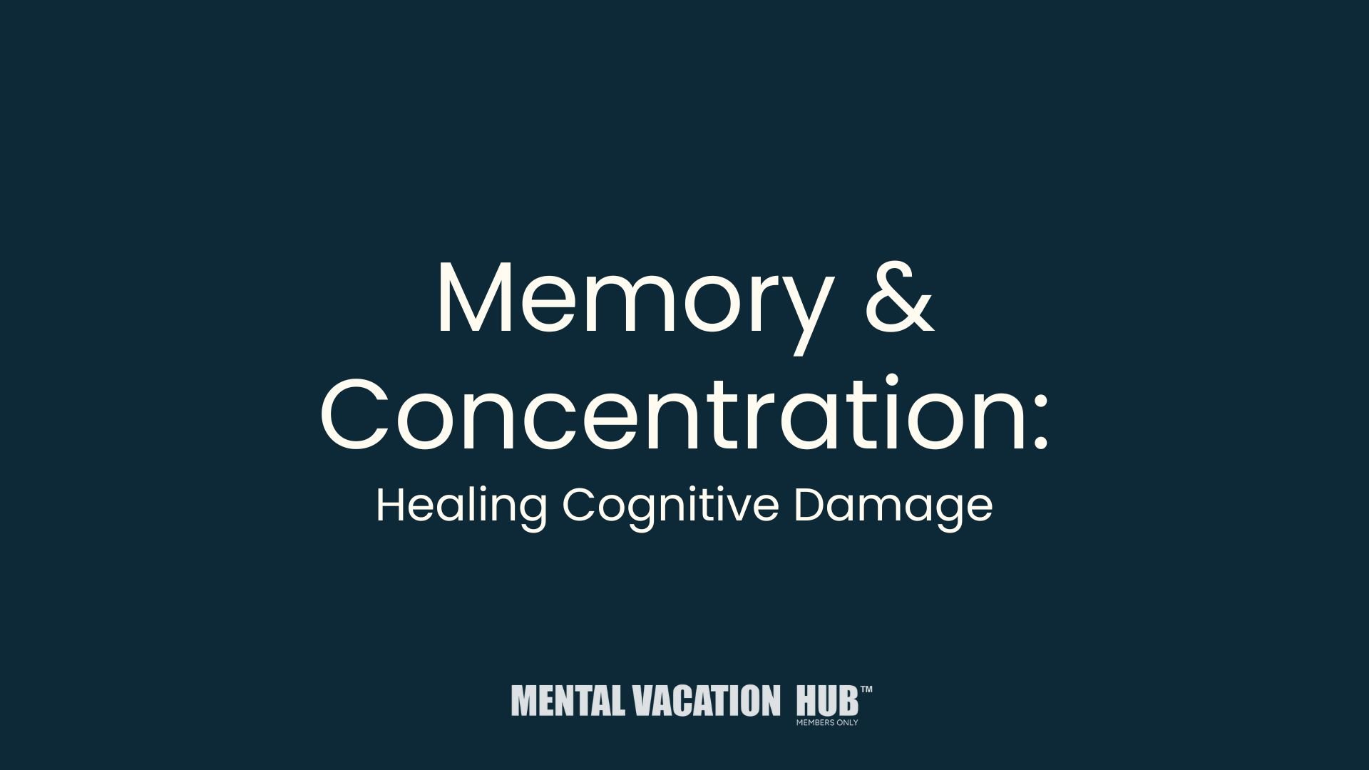 Memory & Concentration: Healing Cognitive Damage