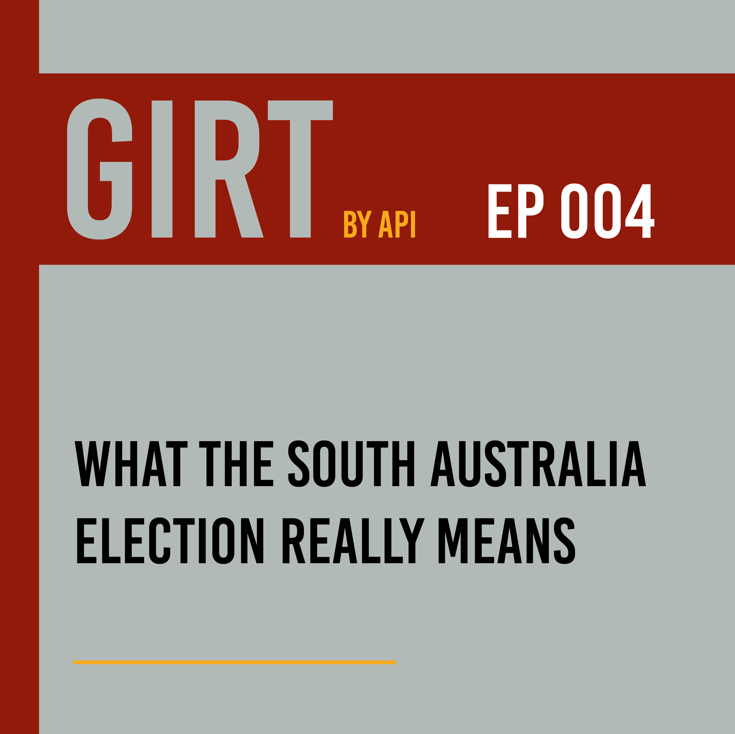 South Australia Election Explained | GIRT EP 004