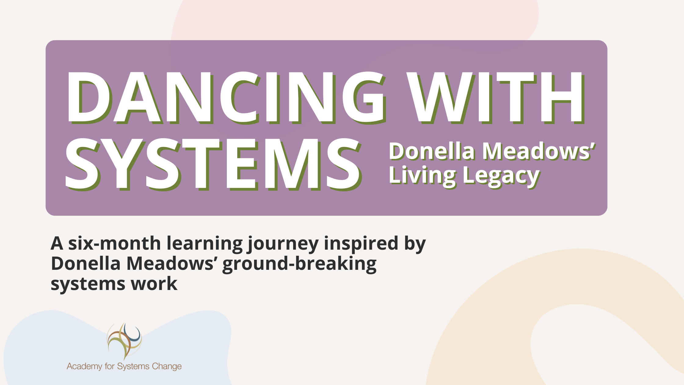 A heading banner displaying Dancing With Systems: Donella Meadow's Living Legacy in white writing on a purple background.