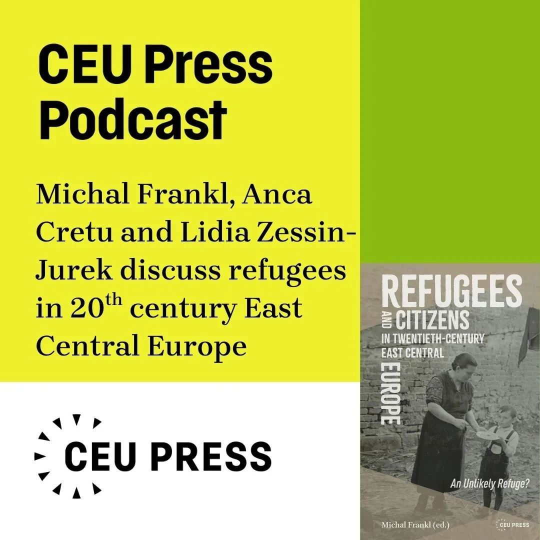Michal Frankl, Doina Anca Cretu, and Lidia Zessin-Jurek on Refugees and Citizens in Twentieth-Century East Central Europe