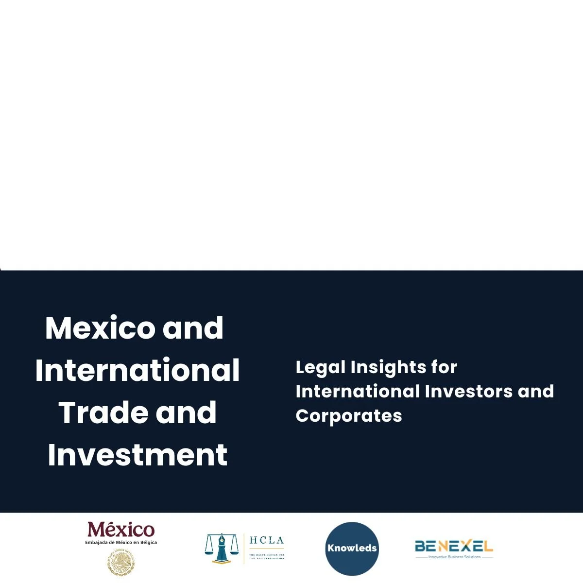 Mexico and International Trade &amp; Investment Legal Insights for International Investors and Corporates