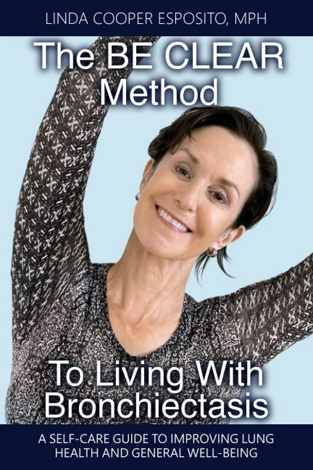 The cover of the book The BE CLEAR Method to Living with Bronchiectasis