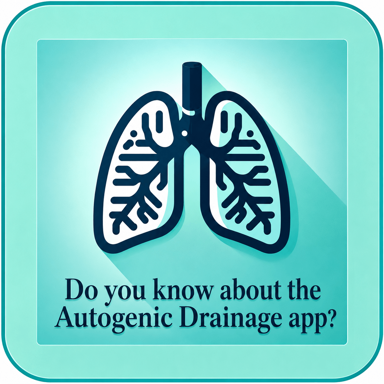 Excellent Autogenic Drainage Phone App for Airway Clearance
