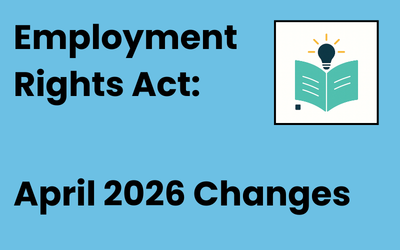 Employment Rights Act Reminder: Changes from 6th April 2026
