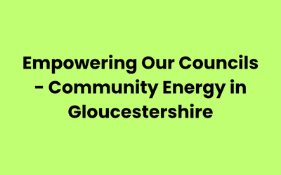 Empowering Our Councils - Community Energy in Gloucestershire