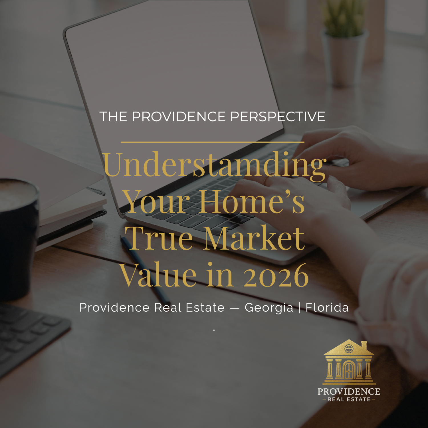 The Providence Perspective: Understanding Your Home’s True Market Value in 2026