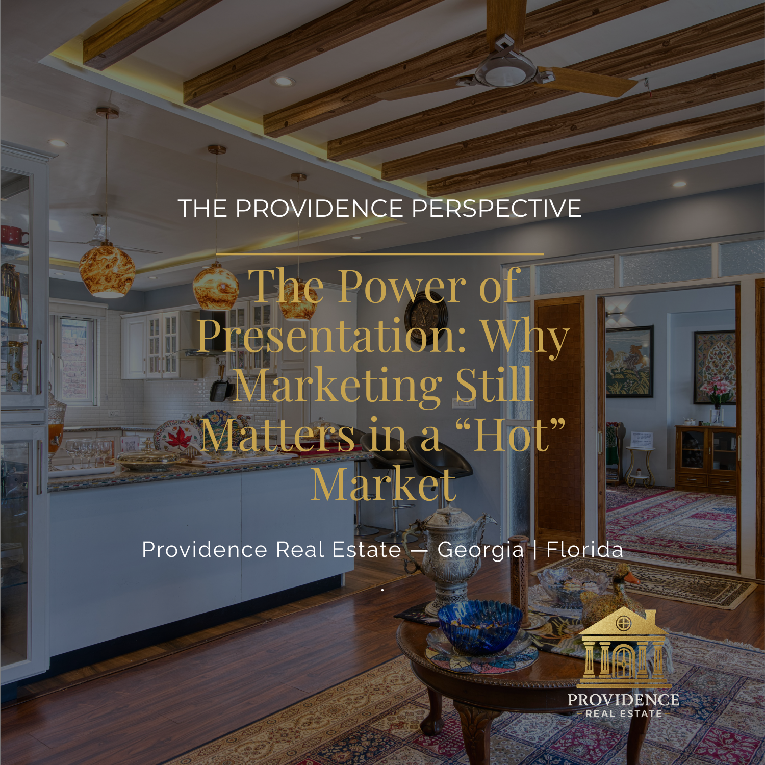 The Providence Perspective: The Power of Presentation — Why Marketing Still Matters in a “Hot” Market