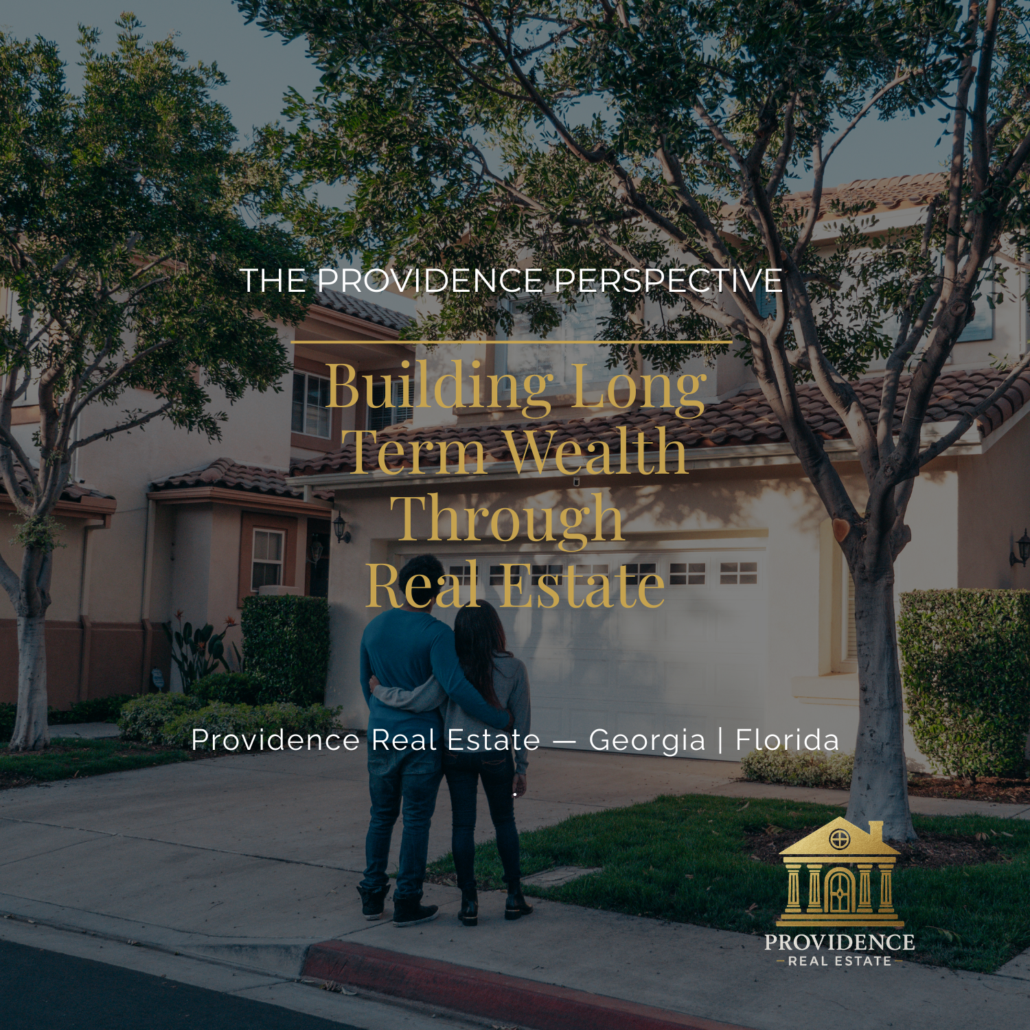The Providence Perspective: Building Long-Term Wealth Through Real Estate