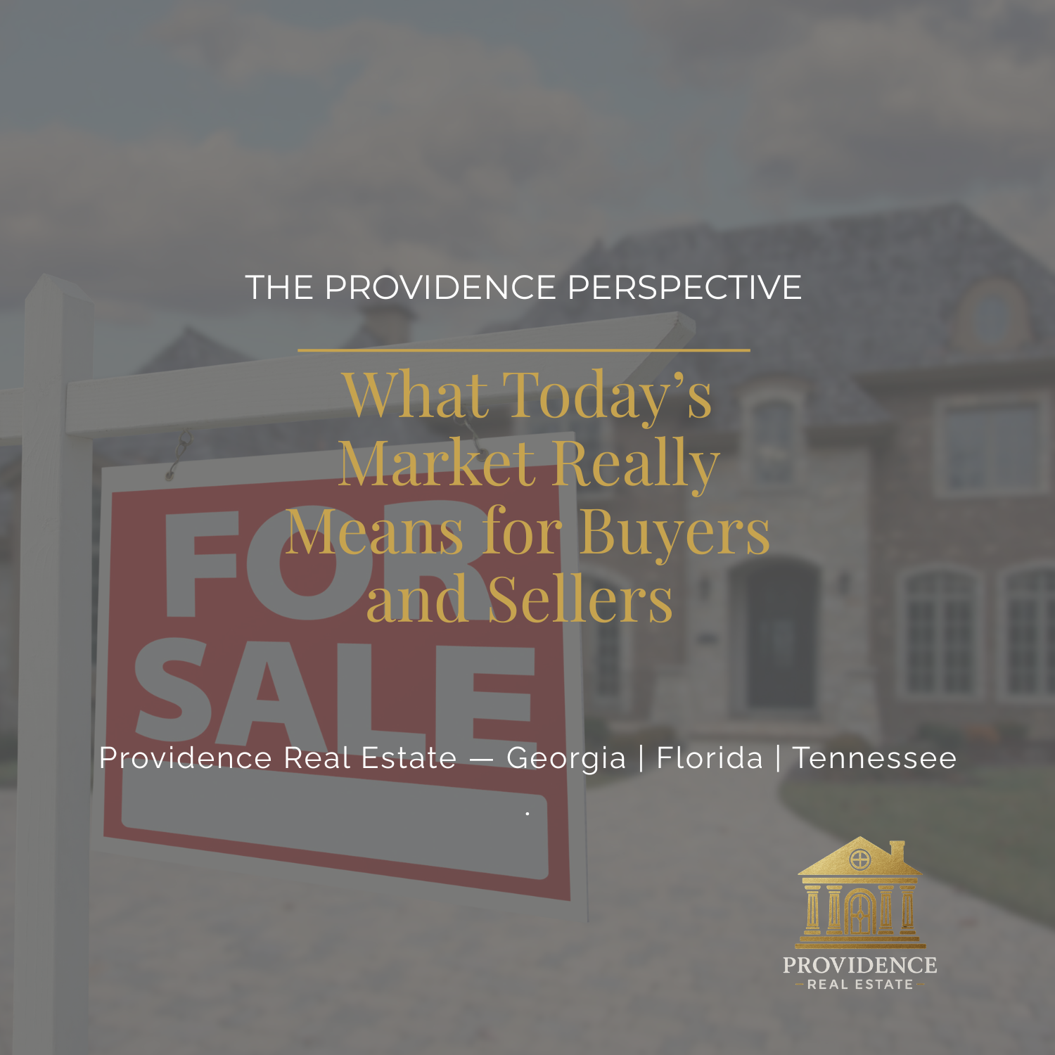 The Providence Perspective: What Today’s Market Really Means for Buyers and Sellers