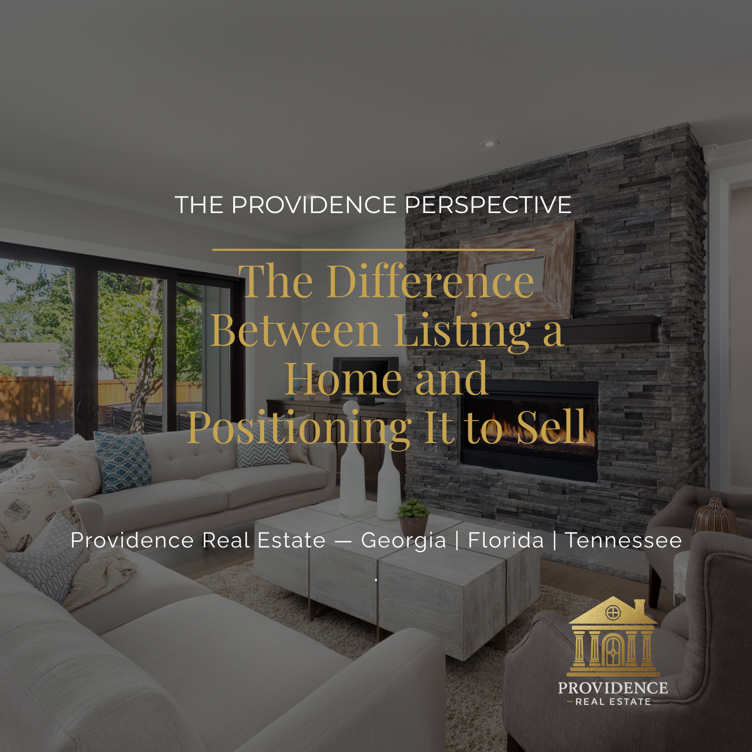 The Providence Perspective: The Difference Between Listing a Home and Positioning It to Sell