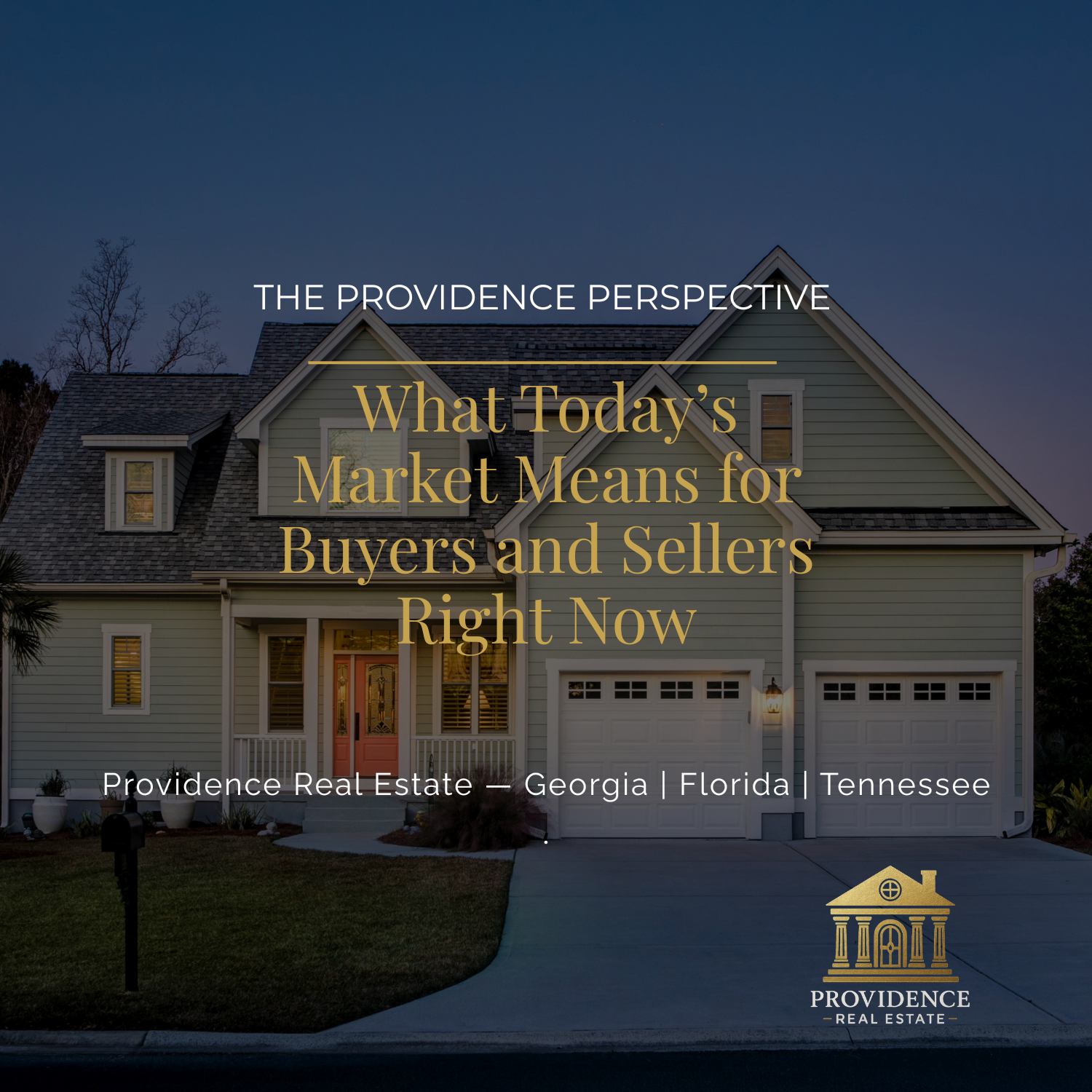 The Providence Perspective: What Today’s Market Means for Buyers and Sellers Right Now
