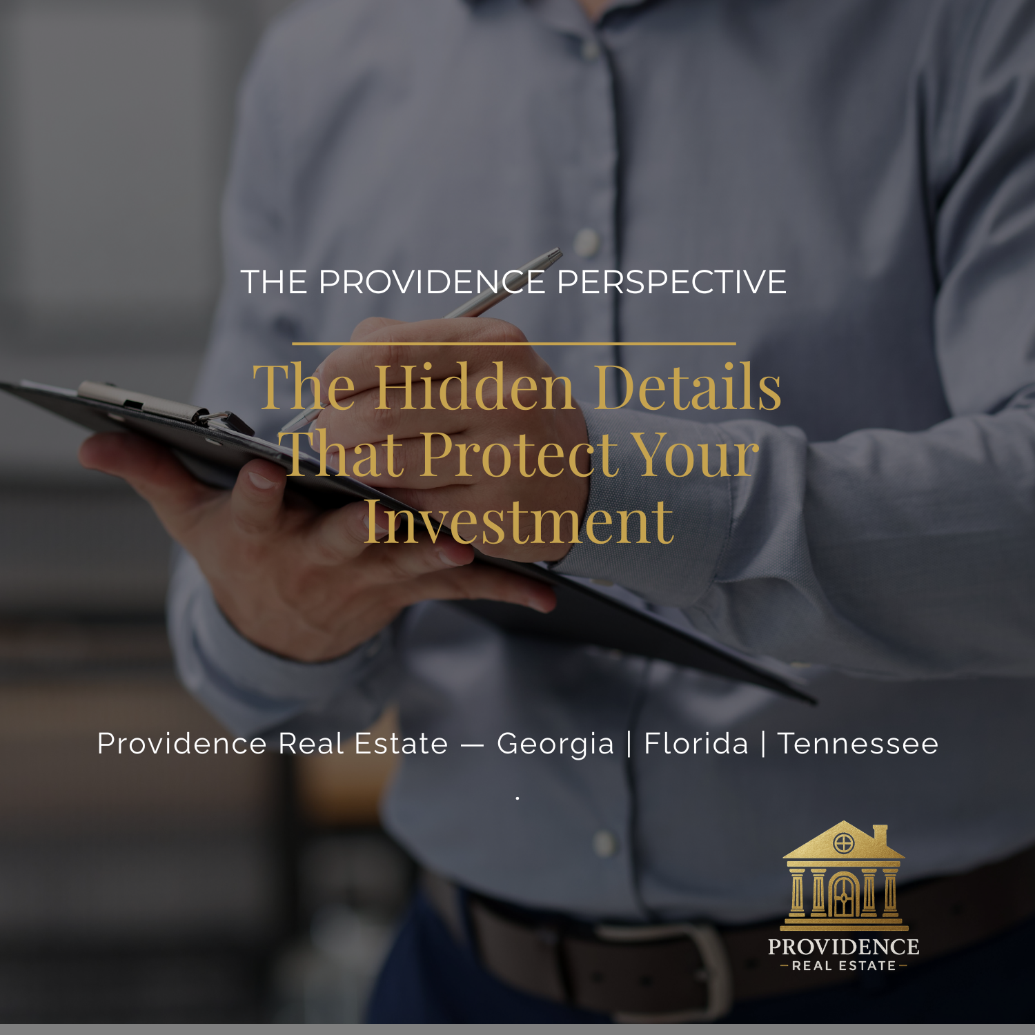 The Providence Perspective: The Hidden Details That Protect Your Investment