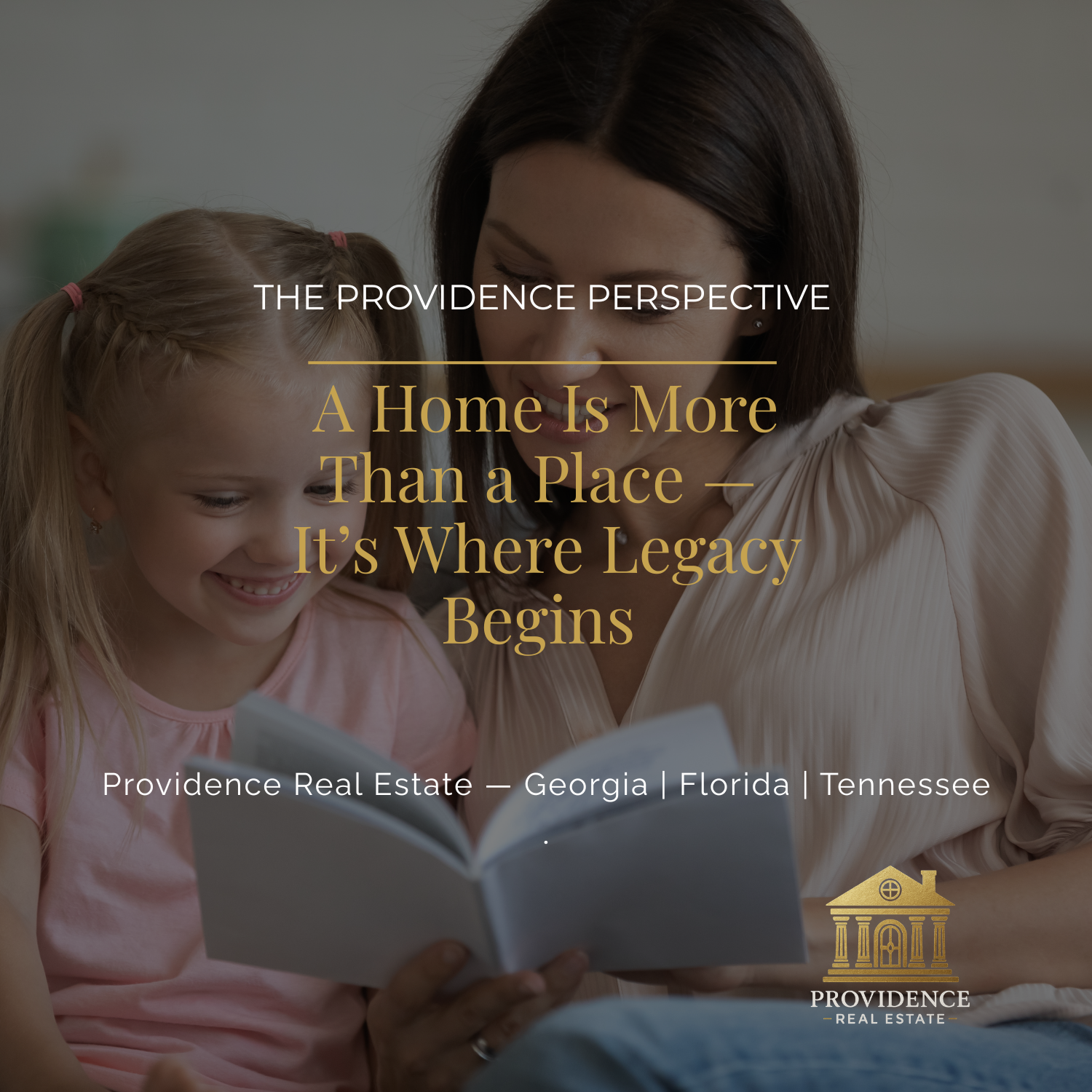 The Providence Perspective: A Home Is More Than a Place — It’s Where Legacy BeginsAngle: