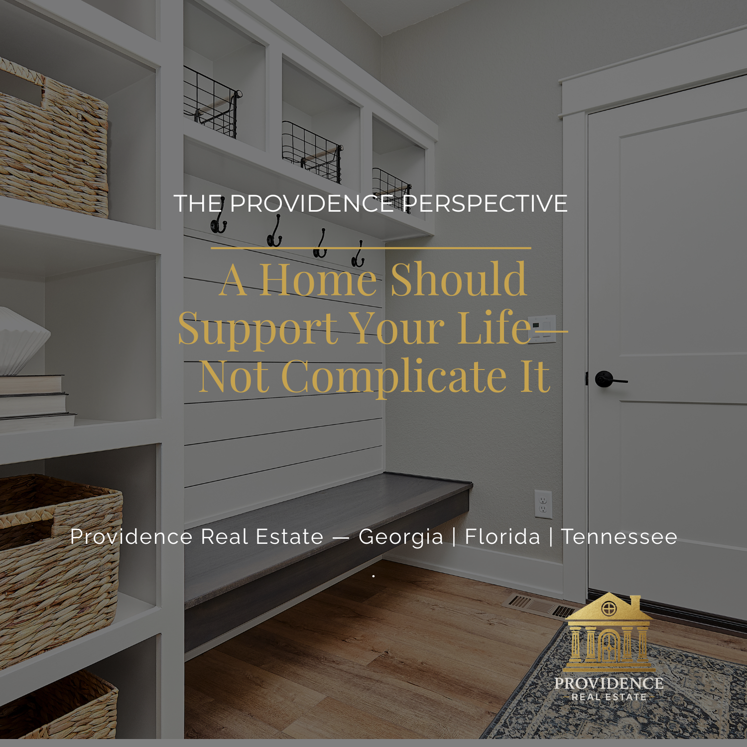 The Providence Perspective: A Home Should Support Your Life—Not Complicate It