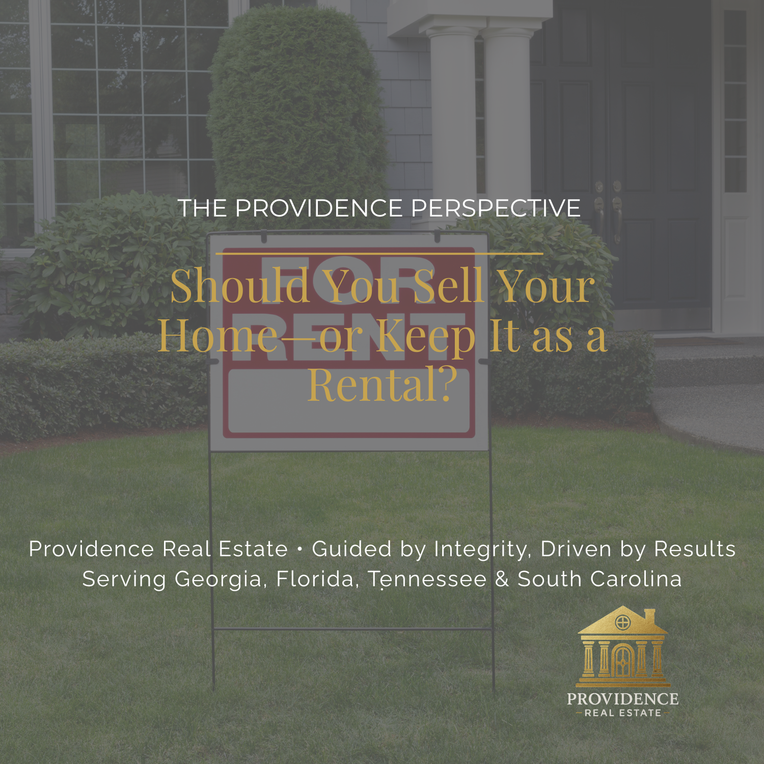 Providence Perspective: Should You Sell Your Home—or Keep It as a Rental?