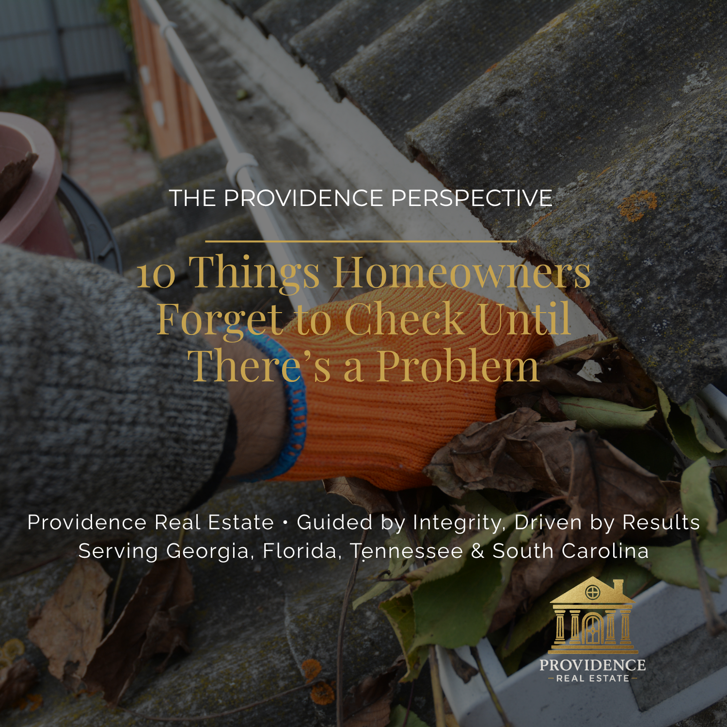 Providence Perspective | 10 Things Homeowners Forget to Check Until There’s a Problem