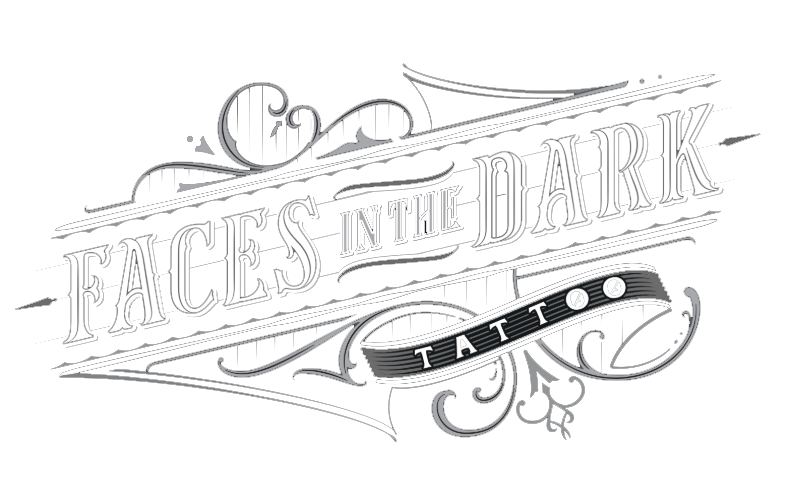 Design for a tattoo shop called 'Faces in the Dark' with ornate black and white typography and decorative flourishes.