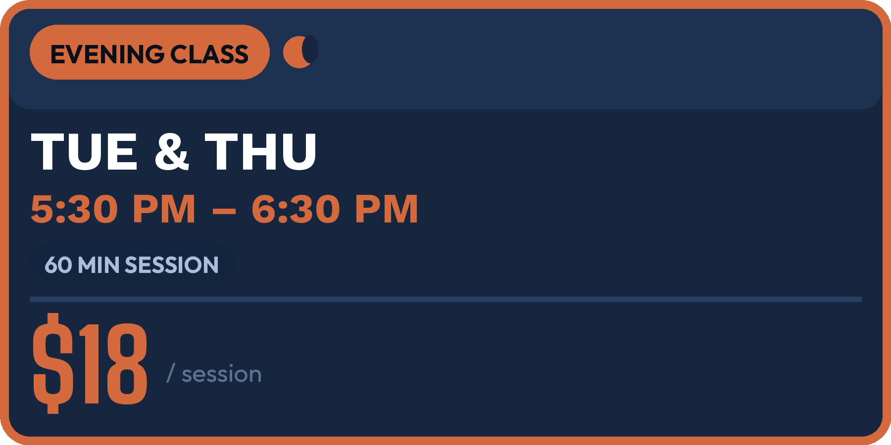 A promotional graphic for an evening class, showing class days Tuesday and Thursday from 5:30 PM to 6:30 PM, a 60-minute session, priced at $18 per session, with a navy blue background and orange accents.