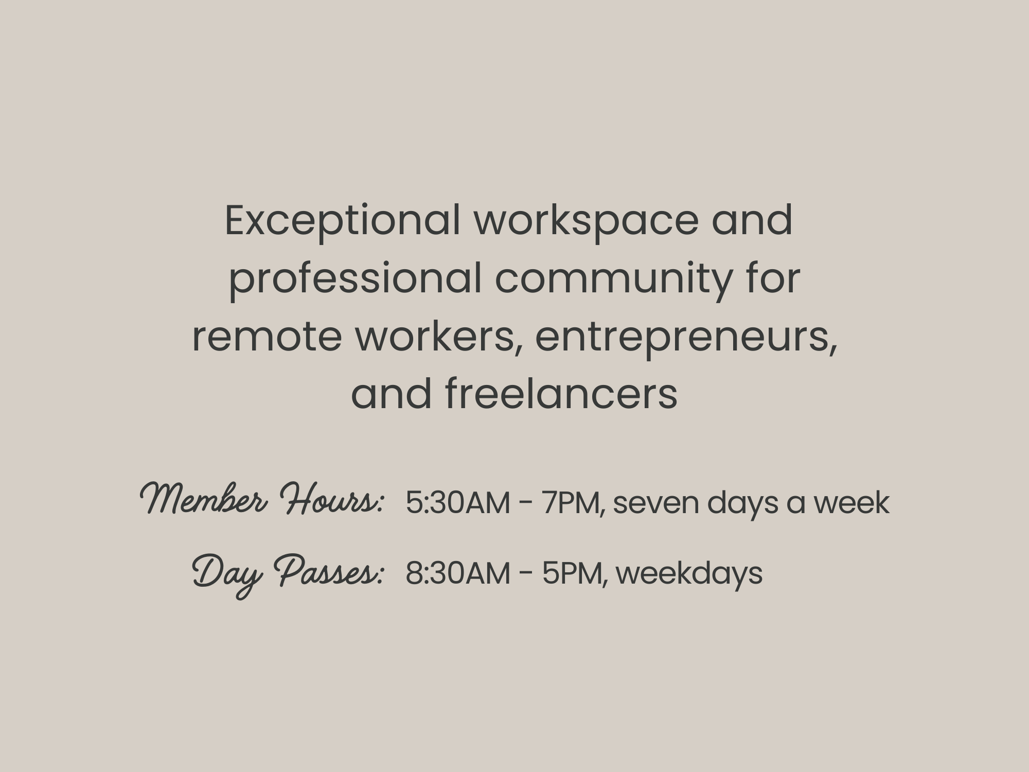 Text on a beige background promoting a workspace community for remote workers, entrepreneurs, and freelancers, with member hours from 5:30AM to 7PM and day passes from 8:30AM to 5PM on weekdays.