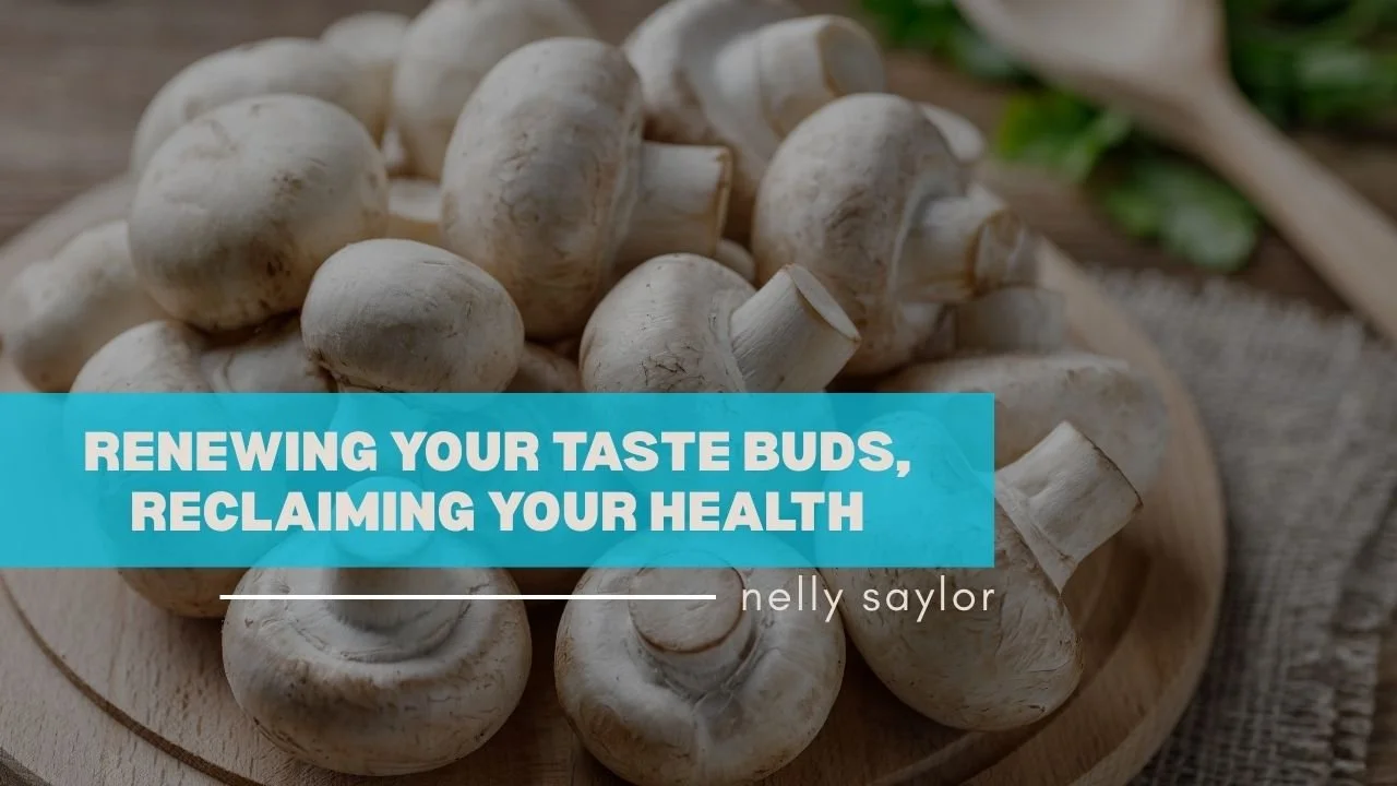🍄 Renewing Your Taste Buds, Reclaiming Your Health: How Christian Women Can Retrain Their Palates &amp; Care for Their Bodies