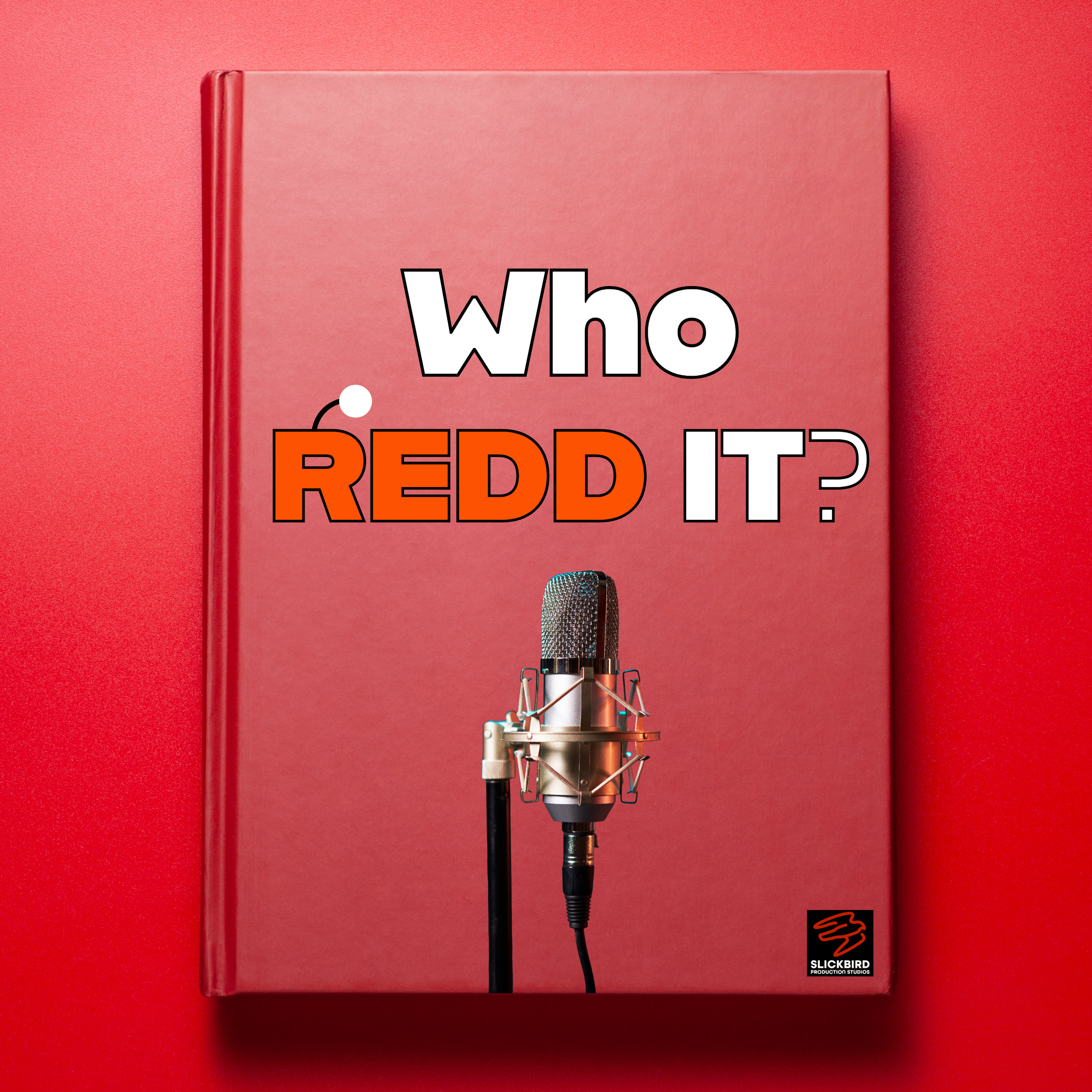 Red book titled 'Who REDD IT?' with a microphone on the cover, placed on a red surface, and a small logo for Slickbird Production Studios in the bottom right corner.