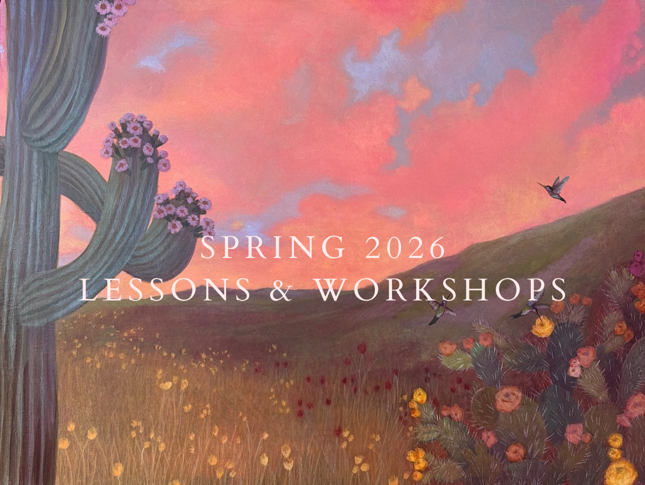 SPRING 2026 ART WORKSHOPS &amp; LESSONS
