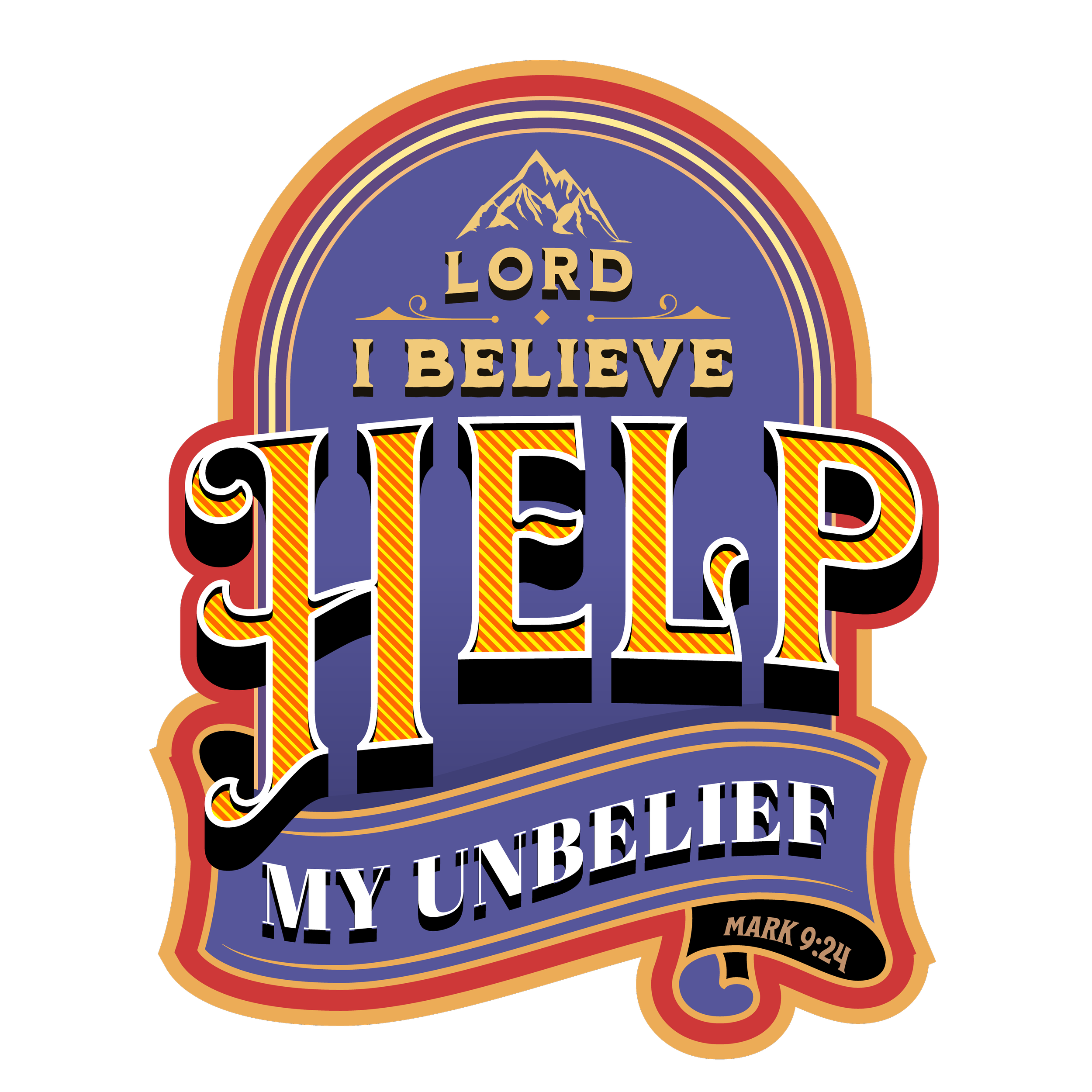 A graphic with text reading "Lord I Believe" at the top, followed by large stylized text "JESUS" and a banner reading "My Unbelief" at the bottom, referencing Mark 9:24, with mountain and decorative elements in the background.