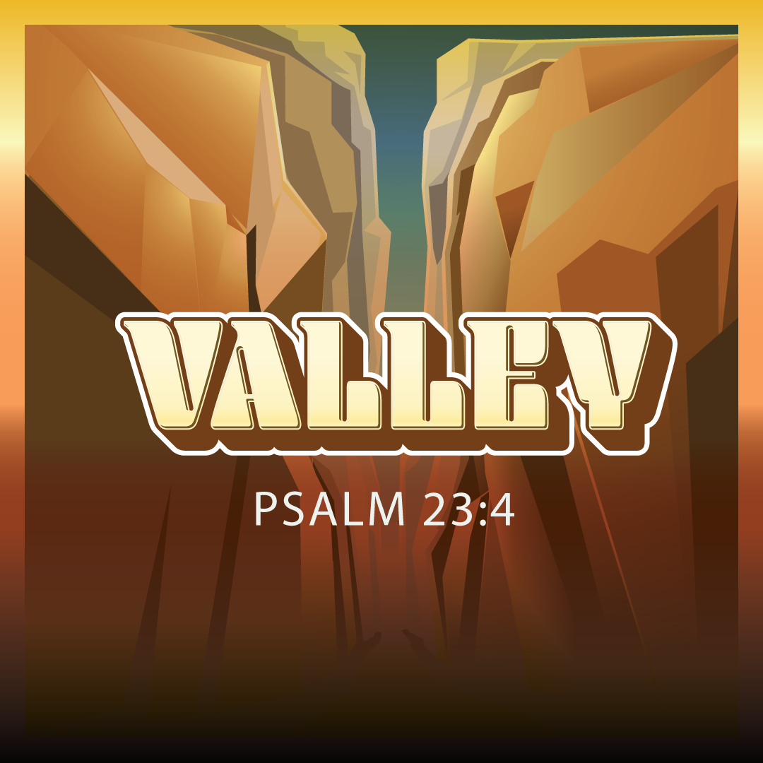 Even though I walk
through the darkest valley,
I will fear no evil,
for you are with me;
your rod and your staff,
they comfort me.

Psalm 24:3