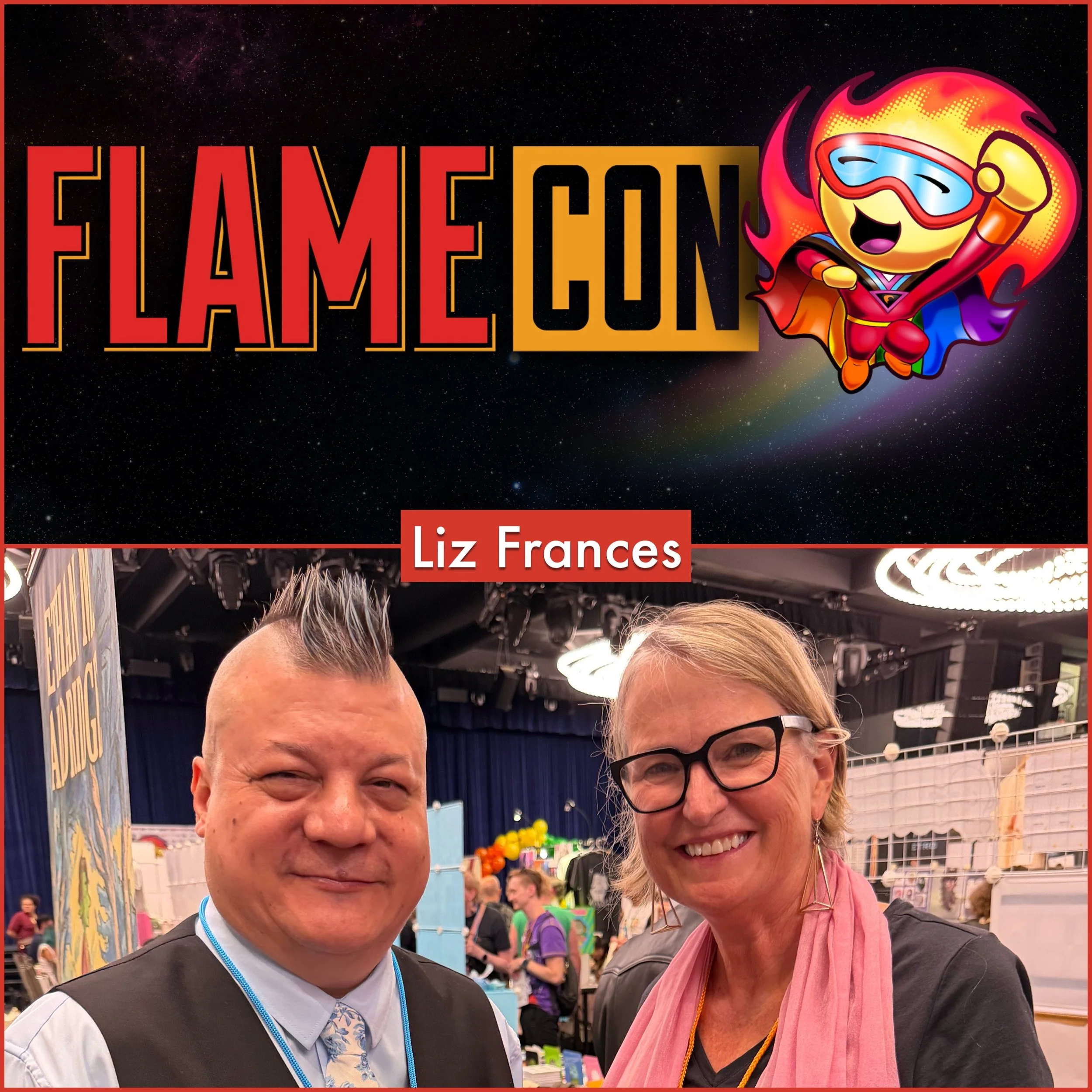 Episode 1743 - Flame Con: Recap &amp; Interview w/ Liz Frances!