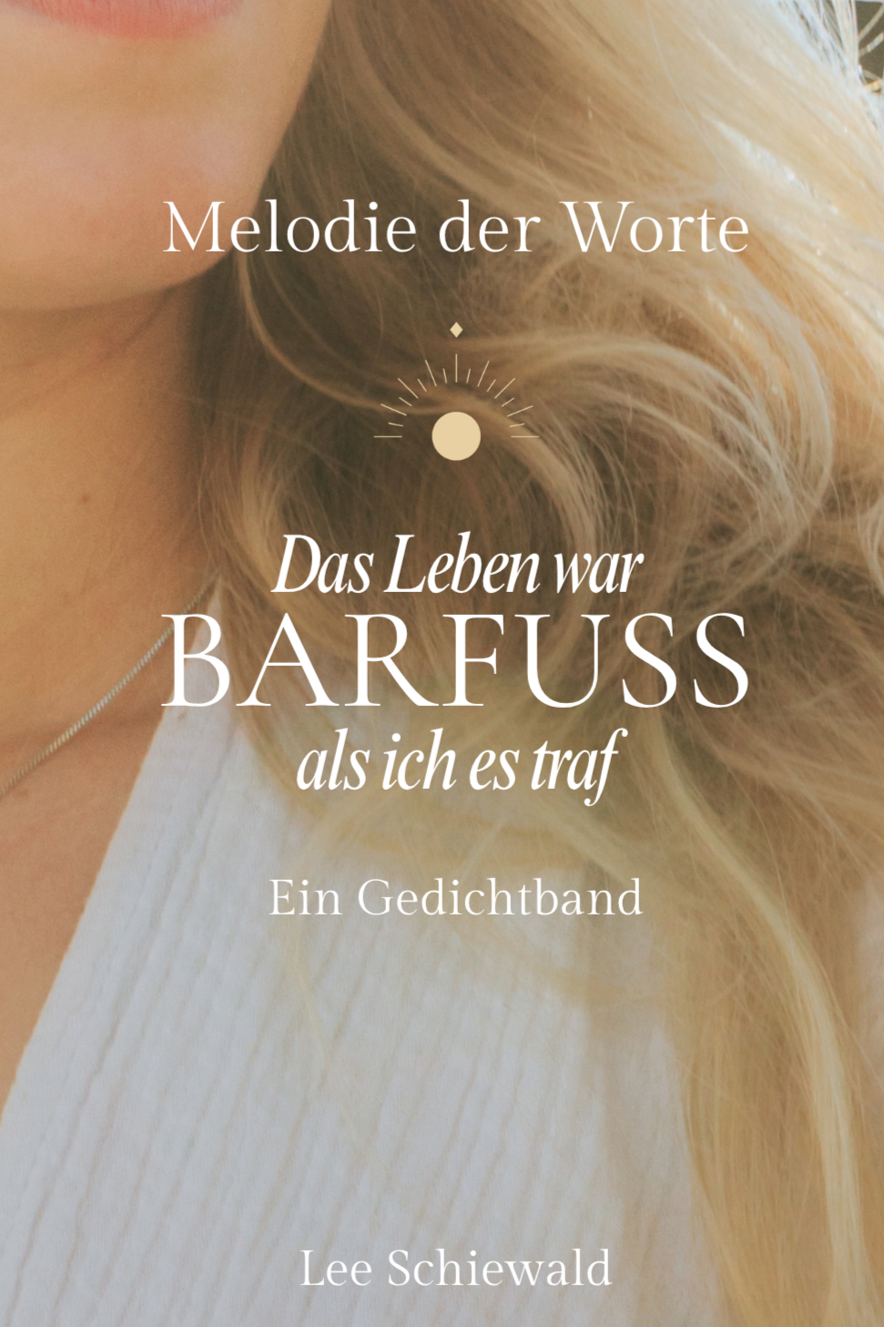 Buchcover des Gedichtbands Das Leben war barfuß, als ich es traf von Lee Schiewald.