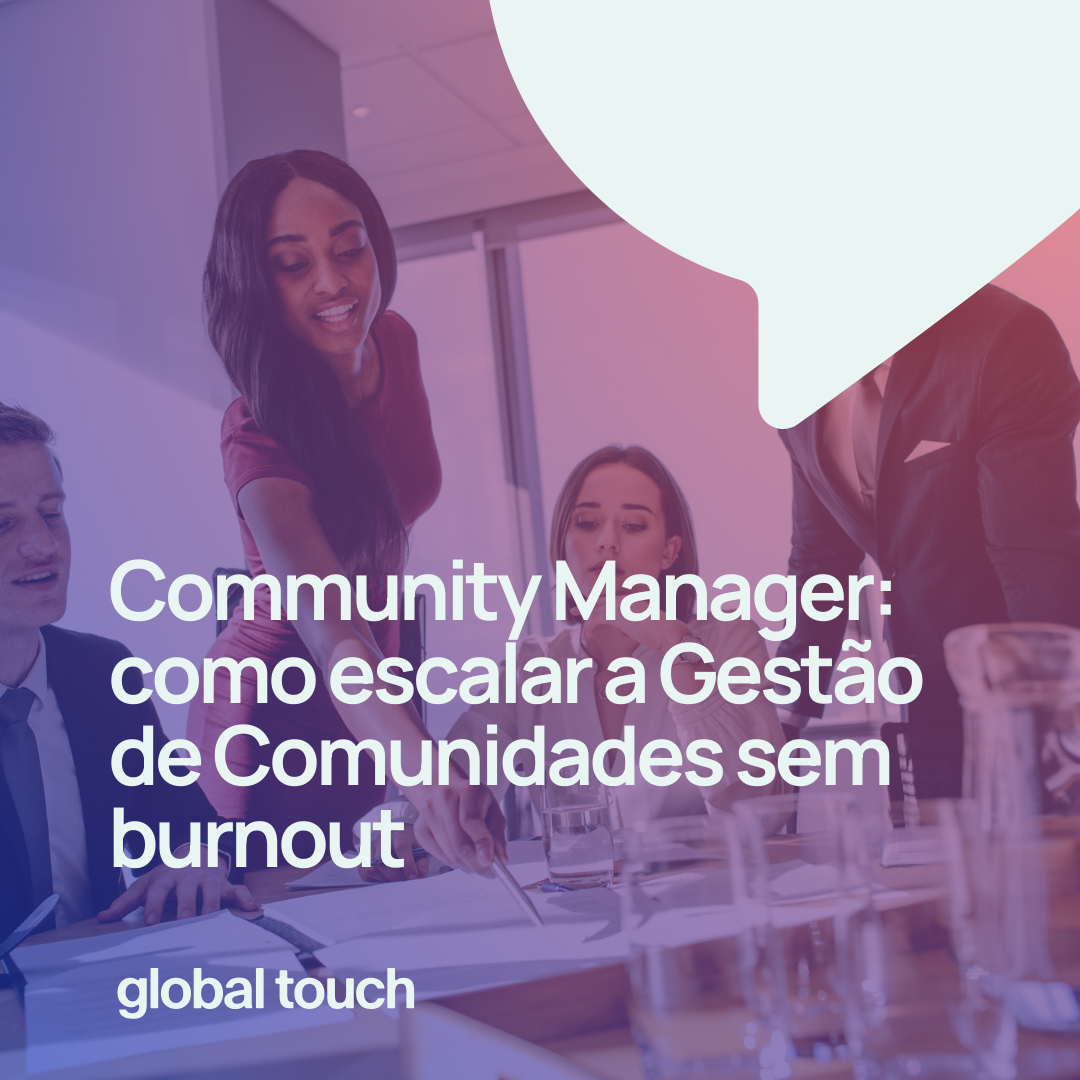Community Manager: Como Escalar a Gestão de Comunidades sem Sofrer Burnout