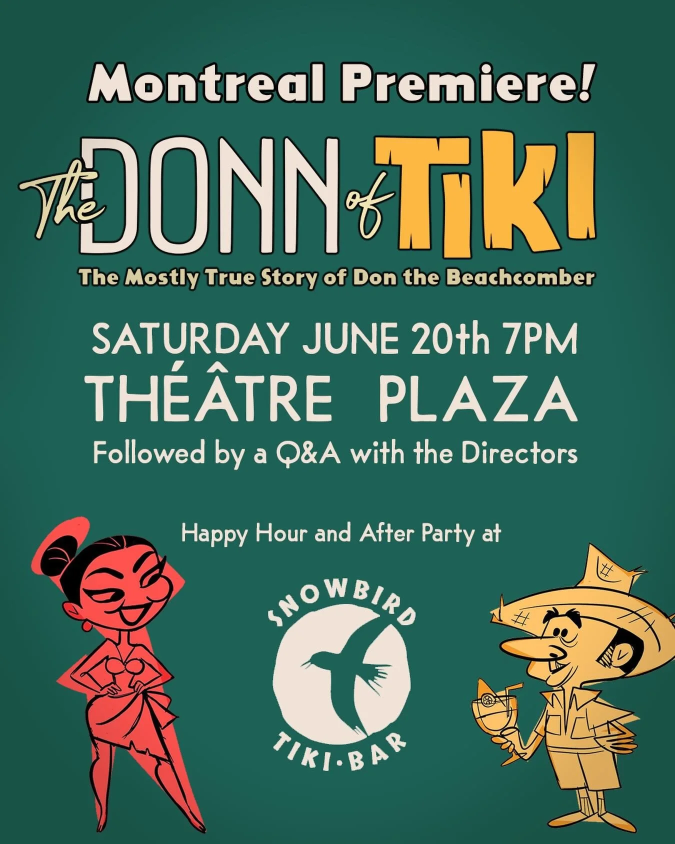 MONTREAL, we&rsquo;re coming for you! 🌺🍹

The Donn of Tiki screens at Th&eacute;&acirc;tre Plaza on Saturday, June 20th, and we are so ready to bring this one back to Canada.

Here&rsquo;s the plan:

4pm &mdash; Pre-show happy hour at Snowbird Tiki