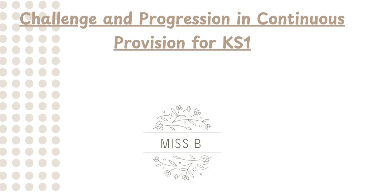 Challenge and Progression in Continuous Provision for KS1