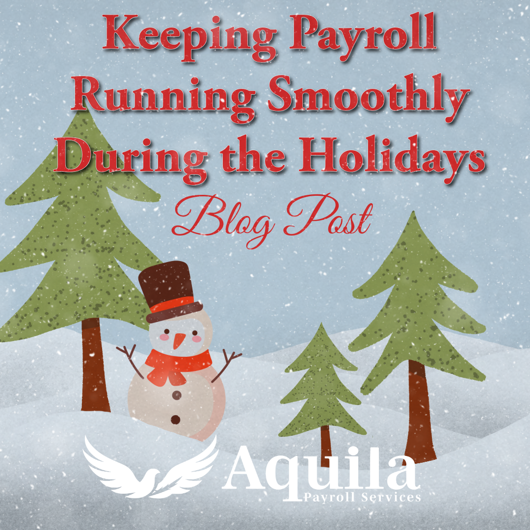 Keeping Payroll Running Smoothly During the Holidays: Planning for PTO, Closures, and Coverage