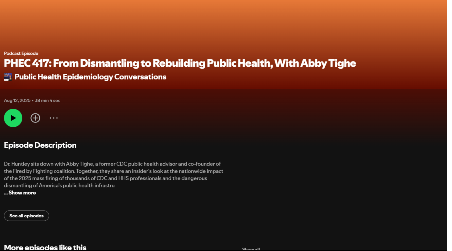Podcast episode webpage with a brown to black gradient background, displaying title 'PHEC 417: From Dismantling to Rebuilding Public Health, With Abby Tighe', a play button, episode date August 12, 2025, duration 38 minutes and 4 seconds, and description about Dr. Huntley and Abby Tighe discussing public health.