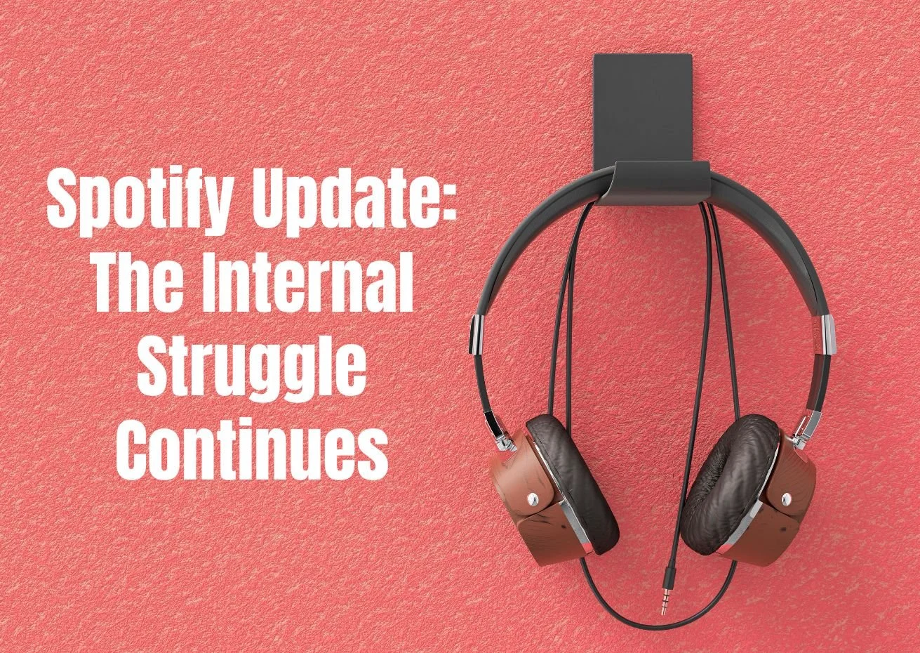 Spotify Update: The Internal Struggle Continues