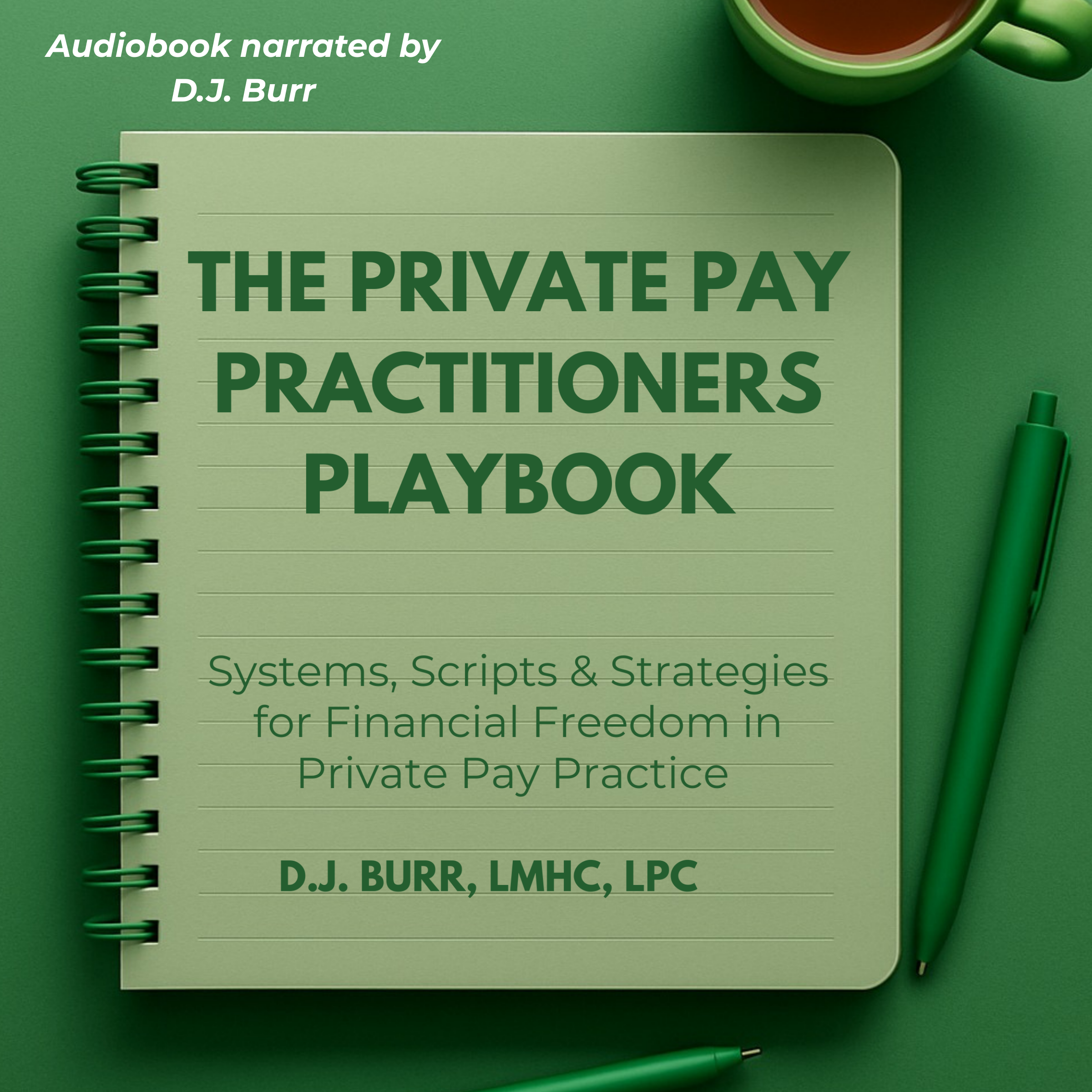 Green notebook titled 'The Private Pay Practitioners Playbook' resting on a green desk, accompanied by a green pen, a green coffee mug, and a green pen.