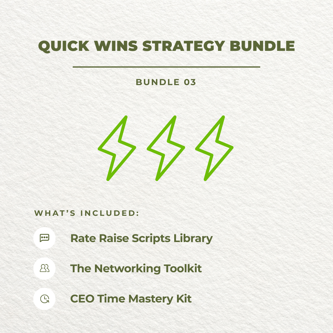 QUICK WINS BUNDLE -- Rate Raise Scripts + Networking Toolkit + CEO Time Mastery Kit