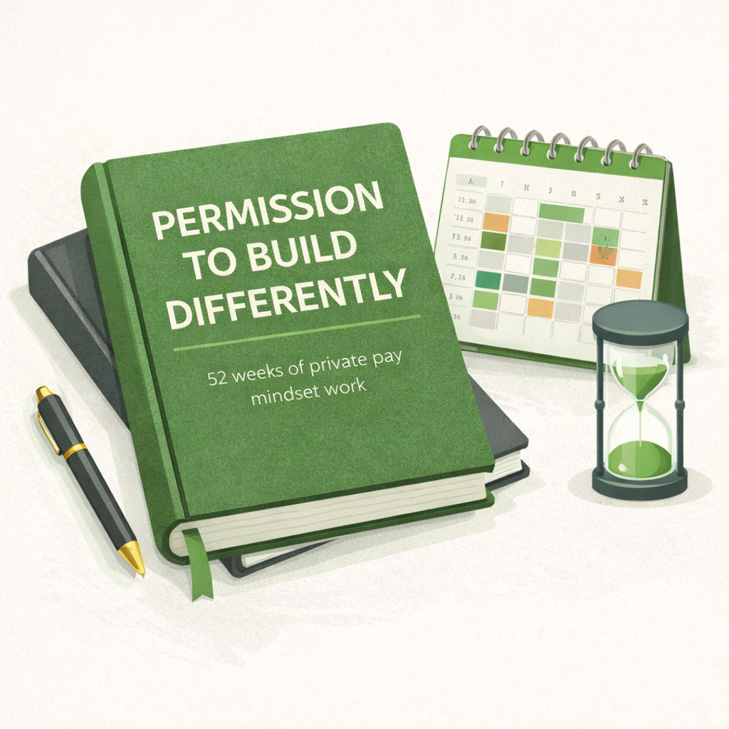 Permission to Build Differently: 52 Weeks of Private Pay Mindset Work